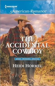 The Accidental Cowboy (Angel Crossing, Arizona, Bk 3) (Harlequin American Romance, No 1592)