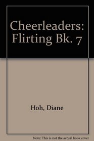 Cheerleaders: Flirting Bk. 7 (Cheerleaders)