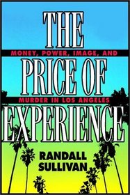 The Price Of Experience:  Power, Money, Image And Murder In Los Angeles