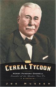 Cereal Tycoon: The Biography of Henry Parsons Crowell