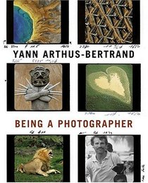 Yann Arthus-Bertrand : Being a Photographer