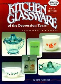 Kitchen Glassware of the Depression Years (Kitchen Glassware of the Depression Years: Identification  Values)