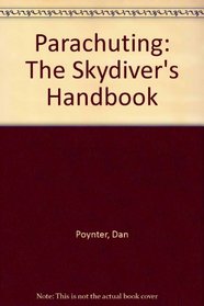 Parachuting: The skydivers' handbook
