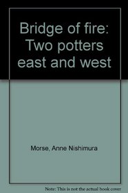 Bridge of fire: Two potters east and west