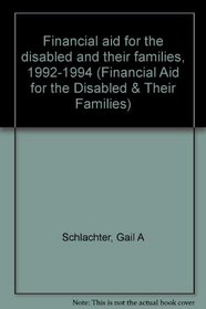 Financial aid for the disabled and their families, 1992-1994 (Financial Aid for the Disabled  Their Families)