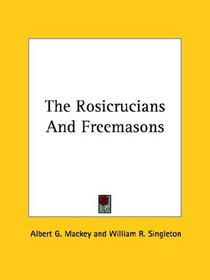 The Rosicrucians and Freemasons