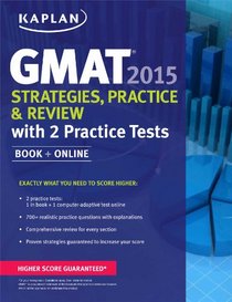 Kaplan GMAT 2015 Strategies, Practice, and Review with 2 Practice Tests: Book + Online