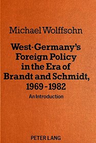 West Germany's Foreign Policy in the Era of Brandt and Schmidt, 1969-1982: An Introduction