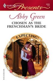 Chosen as the Frenchman's Bride (Expecting!) (Harlequin Presents, No 2626)