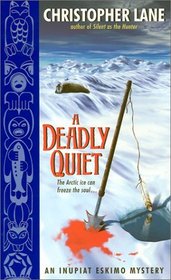 A Deadly Quiet (Inupiat Eskimo, Bk 5)
