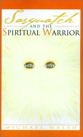 Sasquatch and the Spiritual Warrior
