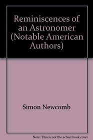 Reminiscences of an Astronomer (Notable American Authors)