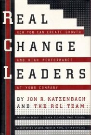 Real Change Leaders: : How You Can Create Growth and High Performance at Your Company