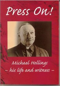 Press On!: Michael Hollings, His Life & Witness