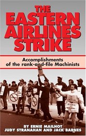The Eastern Airlines Strike: Accomplishments of the Rank-And-File Machinists and Gains for the Labor Movement