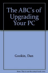The ABC's of Upgrading Your PC