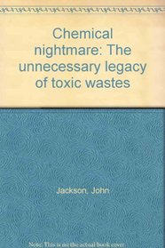 Chemical nightmare: The unnecessary legacy of toxic wastes