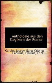 Anthologie aus den Elegikern der Rmer