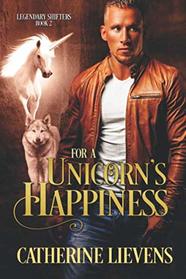 For a Unicorn's Happiness (Legendary Shifters, Bk 2)