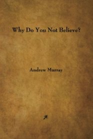 Why Do You Not Believe?