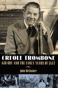 Creole Trombone: Kid Ory and the Early Years of Jazz (American Made Music)