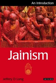 Jainism: An Introduction (I.B. Taurus Introductions to Religion)