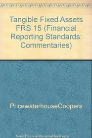 Tangible Fixed Assets FRS 15 (Financial Reporting Standards: Commentaries)