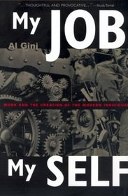 My Job, My Self: Work and the Creation of the Modern Individual