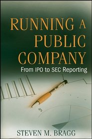 Running a Public Company: From IPO to SEC Reporting (Wiley)
