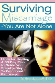 Surviving Miscarriage: --You Are Not Alone