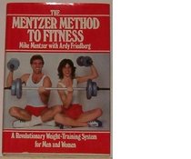 The Mentzer Method to Fitness: A Revolutionary Weight-Training System for Men and Women