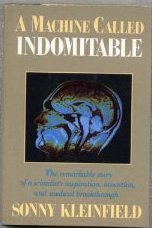 A Machine Called Indomitable: The remarkable story of a scientist's inspiration, invention, and medical breakthrough