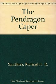 The Pendragon Caper