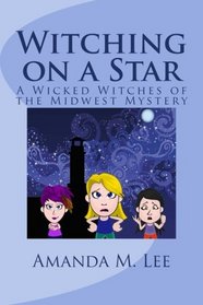 Witching on a Star (Wicked Witches of the Midwest, Bk 4)