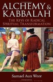 Alchemy & Kabbalah: The Keys of Radical Spiritual Transformation