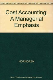 Cost Accounting: A Managerial Emphasis/Student Solutions Manual