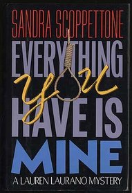 Everything You Have Is Mine (Lauren Laurano, Bk 1)