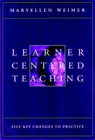 Learner-Centered Teaching: Five Key Changes to Practice