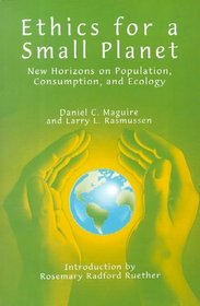 Ethics for a Small Planet: New Horizons on Population, Consumption, and Ecology (S U N Y Series in Religious Studies)
