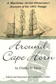 Around Cape Horn: A Maritime Artist/Historian's Account of His 1892 Voyage