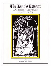 The King's Delight: a Collection of Early Music, Arranged for Lap Harp