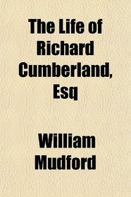 The Life of Richard Cumberland, Esq