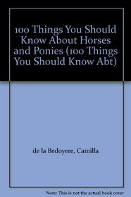 100 Things You Should Know About Horses and Ponies