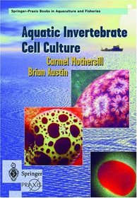 Aquatic Invertebrate Cell Culture (Springer Praxis Books / Aquaculture and Fisheries)