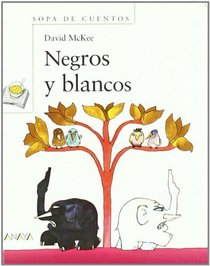 Negros y blancos/ Tusk Tusk (Sopa De Cuentos: Primeros Lectores/ Soup of Stories: Readers Beginners) (Spanish Edition)