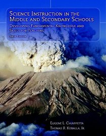 Science Instruction in the Middle and Secondary Schools: Developing Fundamental Knowledge and Skills for Teaching (6th Edition)