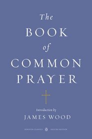 The Book of Common Prayer: (Classics Deluxe Edition) (Penguin Classics Deluxe Editio)