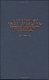 The Retreat from Liberalism: Collectivists versus Progressives in the New Deal Years