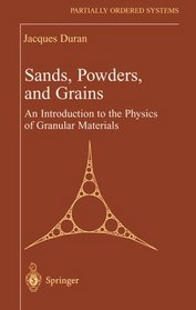Sands, Powders, and Grains : An Introduction to the Physics of Granular Materials (Partially Ordered Systems)