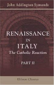 Renaissance in Italy: The Catholic Reaction. Part 2